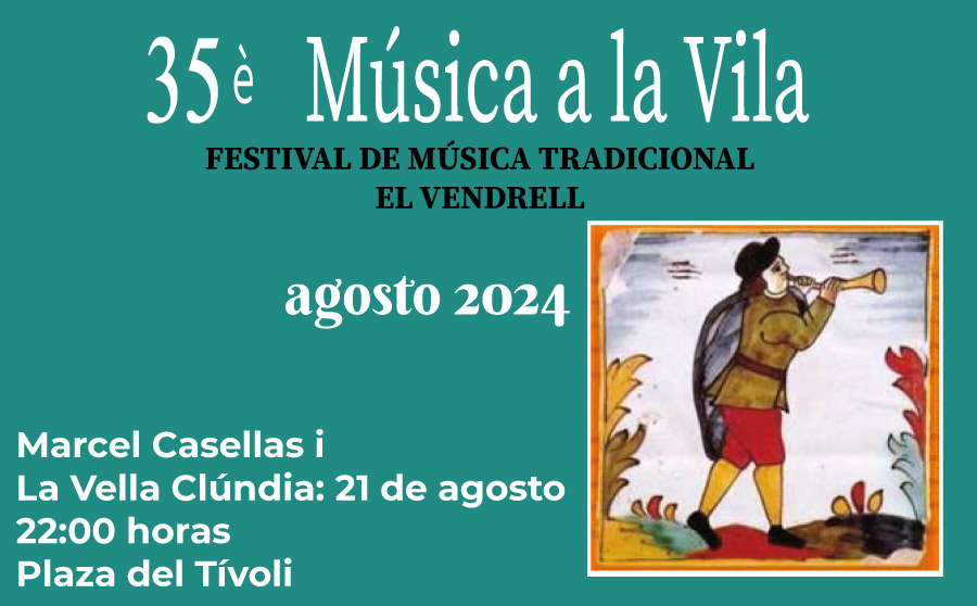 “Marcel Casellas i la Vella Clúndia” 21 de agosto al 35è Música a la Vila