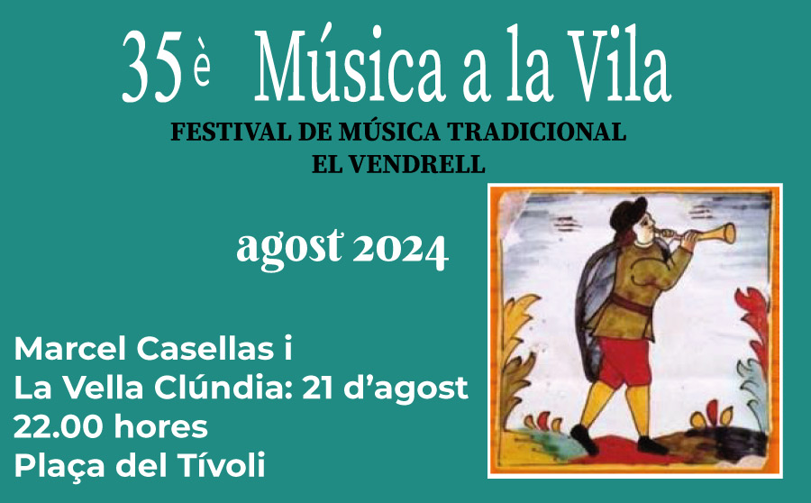 “Marcel Casellas i la Vella Clúndia” 21 d’agost al 35è Música a la Vila