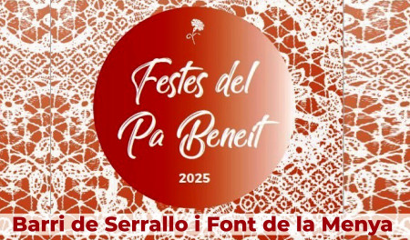 Festes del Pa Beneit 2025: Barri del Serrallo i Font de la Menya