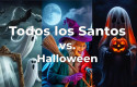 “Todos los Santos” vs. “Halloween”